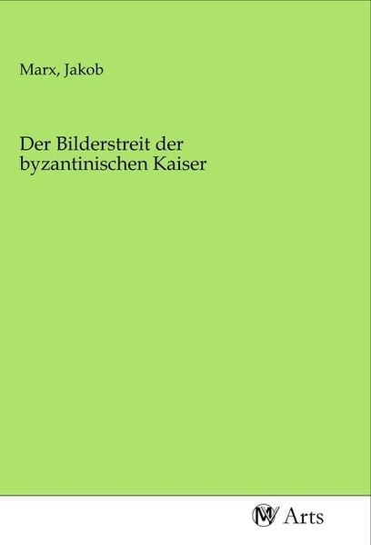 Produktbild: Der Bilderstreit der byzantinischen Kaiser