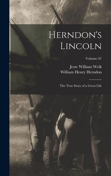 Produktbild: Herndon's Lincoln; the True Story of a Great Life; Volume 01