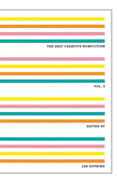 Produktbild: The Best Creative Nonfiction, Volume 3