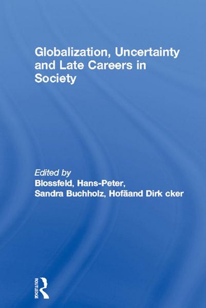 Produktbild: Globalization, Uncertainty and Late Careers in Society