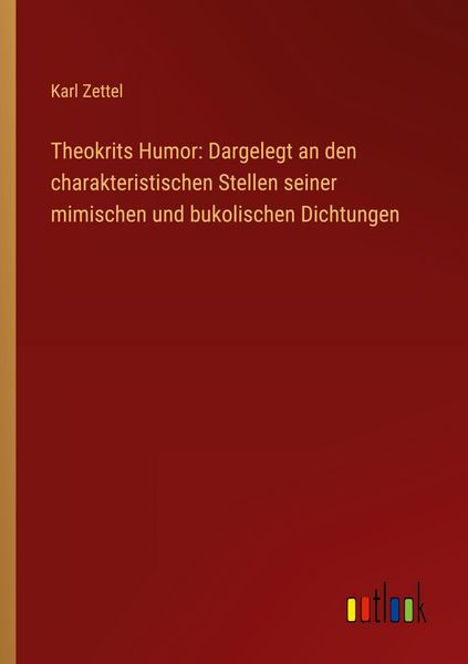 Produktbild: Theokrits Humor: Dargelegt an den charakteristischen Stellen seiner mimischen und bukolischen Dichtungen