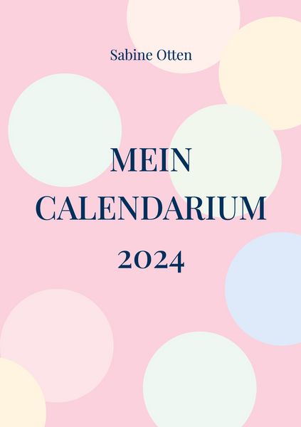 Mein Calendarium 2024, Taschenbuch von Sabine Otten, BoD – Books on Demand, 9783848229635