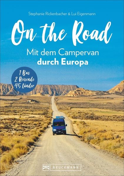 On the Road Mit dem Campervan durch Europa, Taschenbuch von Rickenbacher & Eigenmann Klg, Bruckmann, 978-3-7343-1592-3
