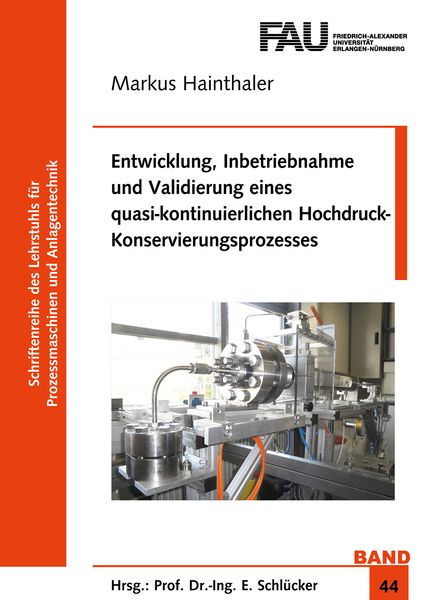 Produktbild: Entwicklung, Inbetriebnahme und Validierung eines quasi-kontinuierlichen Hochdruck-Konservierungsprozesses