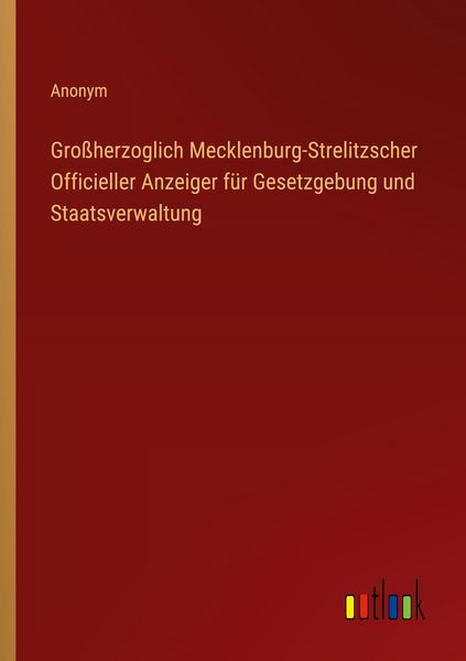 Großherzoglich Mecklenburg-Strelitzscher Officieller Anzeiger für Gesetzgebung und Staatsverwaltung, Taschenbuch von , Outlook, 9783368530334