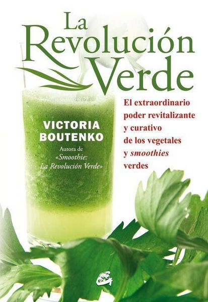 Produktbild: La revoluci&oacute;n verde : el extraordinario poder revitalizante y curativo de los vegetales y smoothies verdes
