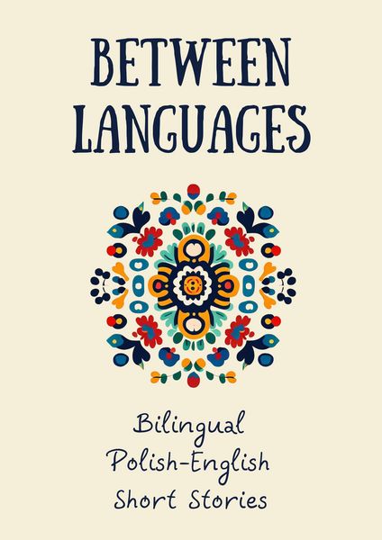 Produktbild: Between Languages: Bilingual Polish-English Short Stories