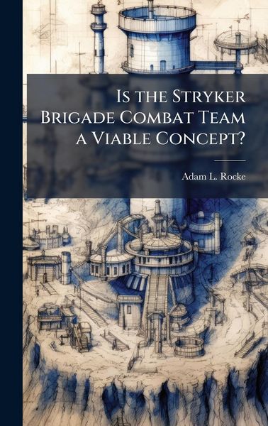 Produktbild: Is the Stryker Brigade Combat Team a Viable Concept?