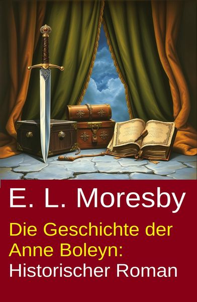 Produktbild: Die Geschichte der Anne Boleyn: Historischer Roman