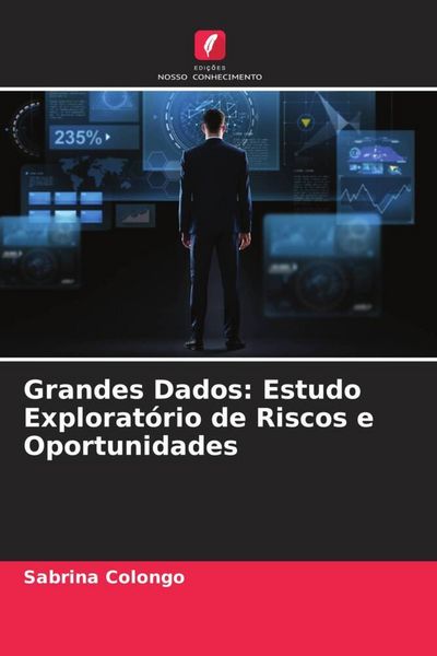 Produktbild: Grandes Dados: Estudo Explorat&oacute;rio de Riscos e Oportunidades