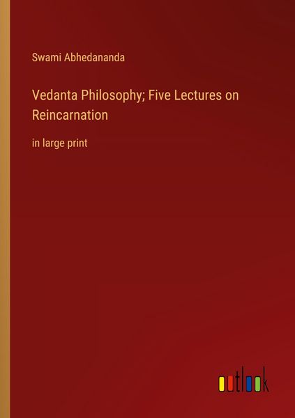 Produktbild: Vedanta Philosophy; Five Lectures on Reincarnation