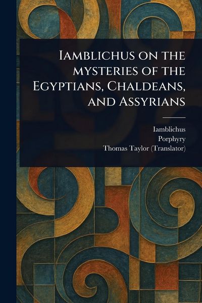 Produktbild: Iamblichus on the Mysteries of the Egyptians, Chaldeans, and Assyrians