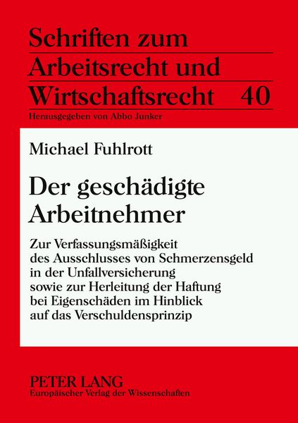 Der geschädigte Arbeitnehmer, Taschenbuch von Michael Fuhlrott, Peter Lang GmbH, Internationaler Verlag der Wissenschaften, 9783631555682