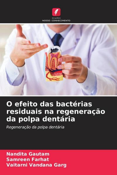 Produktbild: O efeito das bact&eacute;rias residuais na regenera&ccedil;&atilde;o da polpa dent&aacute;ria
