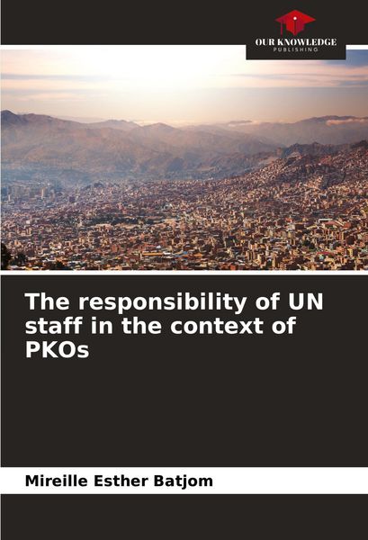 Produktbild: The responsibility of UN staff in the context of PKOs