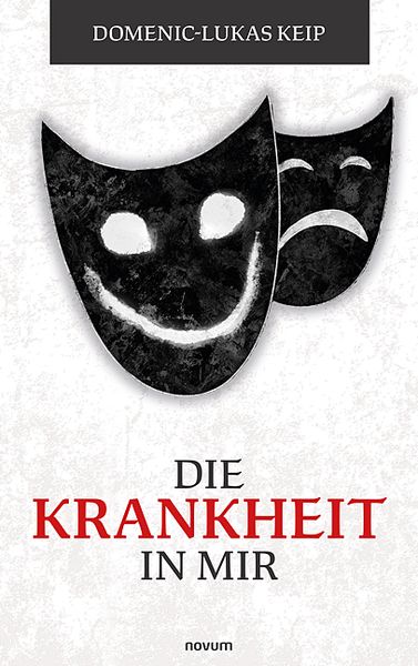Die Krankheit in Mir, Taschenbuch von Domenic-Lukas Keip, Novum Verlag, 9783991461739