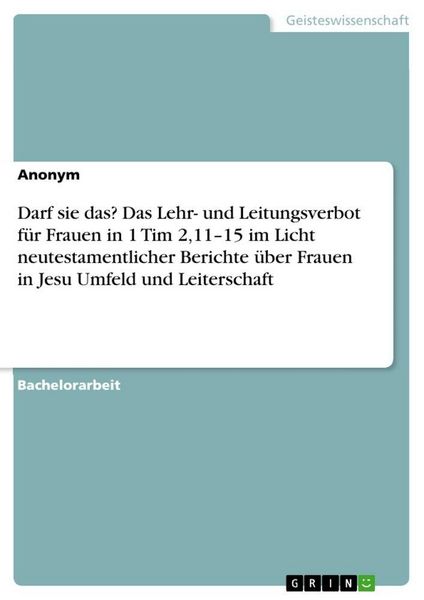 Produktbild: Darf sie das? Das Lehr- und Leitungsverbot f&uuml;r Frauen in 1 Tim 2,11-15 im Licht neutestamentlicher Berichte &uuml;ber Frauen in Jesu Umfeld und Leiterschaf