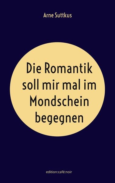 Produktbild: Die Romantik soll mir mal im Mondschein begegnen