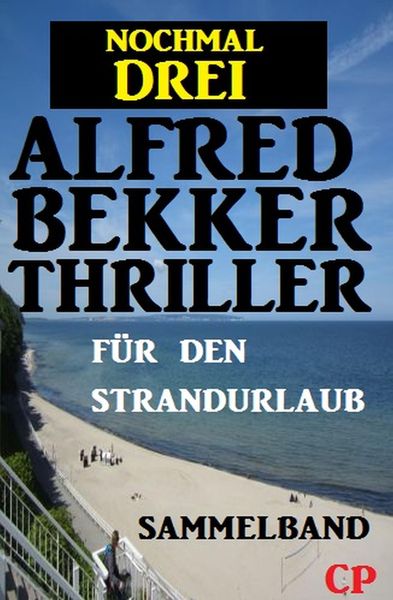 Produktbild: Nochmal drei Alfred Bekker Thriller f&uuml;r den Strandurlaub