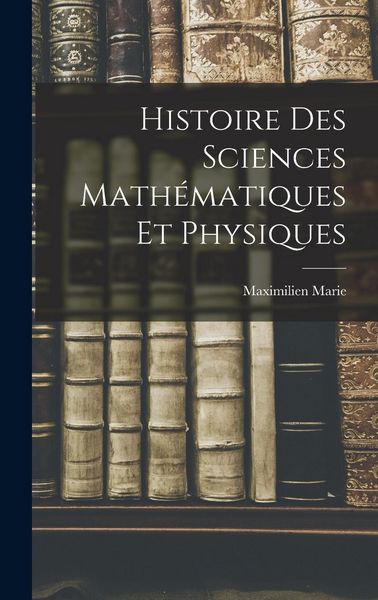 Produktbild: Histoire Des Sciences Math&eacute;matiques Et Physiques