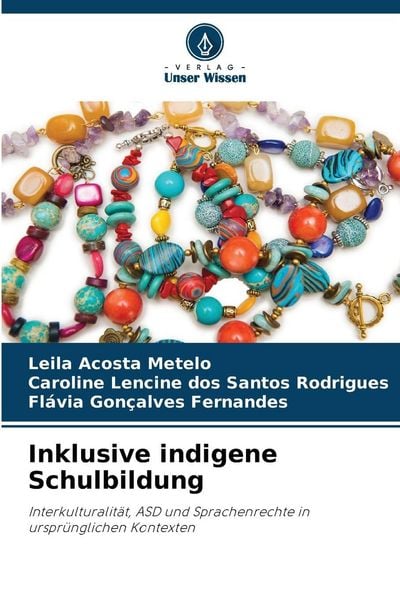 Inklusive indigene Schulbildung, Taschenbuch von Leila Acosta Metelo , Caroline Lencine dos Santos Rodrigues , Flávia Gonçalves Fernandes, Verlag