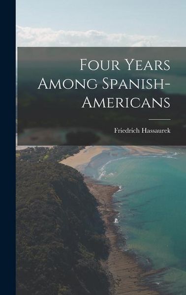 Produktbild: Four Years Among Spanish-Americans