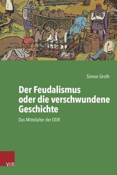 Produktbild: Der Feudalismus oder die verschwundene Geschichte