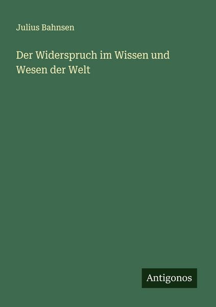 Produktbild: Der Widerspruch im Wissen und Wesen der Welt