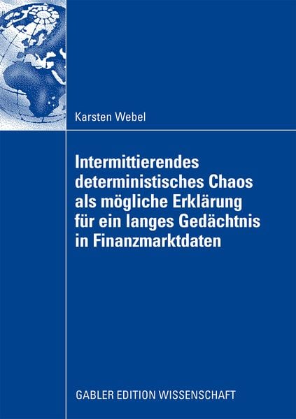 Intermittierendes deterministisches Chaos als mögliche Erklärung für ein langes Gedächtnis in Finanzmarktdaten, Taschenbuch von Karsten Webel,