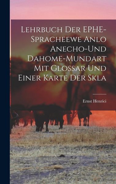 Produktbild: Lehrbuch der EPHE-spracheewe Anlo Anecho-und Dahome-mundart mit Glossar und Einer Karte der Skla