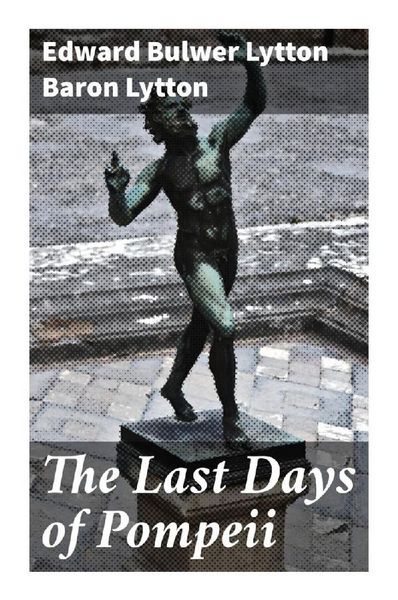 The Last Days of Pompeii, Taschenbuch von Edward Bulwer Lytton , Baron Lytton, Good Press, 9788027283866