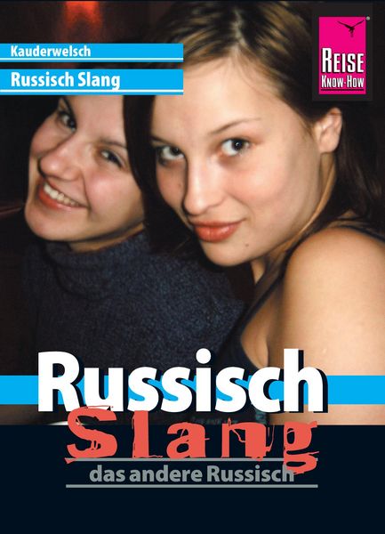 Produktbild: Reise Know-How Kauderwelsch Russisch Slang - das andere Russisch: Kauderwelsch-Sprachf&uuml;hrer Band 213