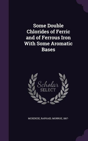 Produktbild: Some Double Chlorides of Ferric and of Ferrous Iron With Some Aromatic Bases