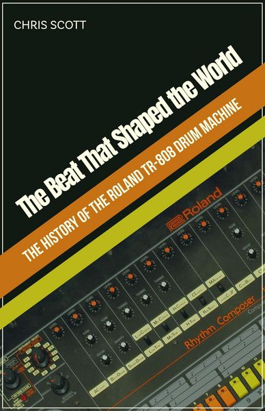 Produktbild: The Beat That Shaped the World The History of the Roland TR-808 Drum Machine