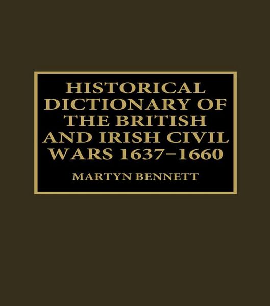 Produktbild: Historical Dictionary of the British and Irish Civil Wars, 1637-1660