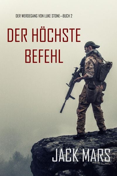 Produktbild: Der H&ouml;chste Befehl: Der Werdegang von Luke Stone - Buch 2 (ein Action Thriller)