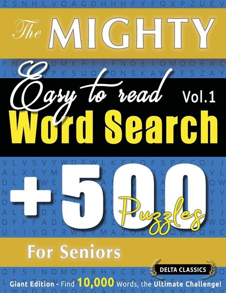 Produktbild: THE MIGHTY EASY TO READ WORD SEARCH - 500 PUZZLES FOR SENIORS - DELTA CLASSICS - GIANT EDITION - FIND 10,000 WORDS, THE ULTIMATE CHALLENGE!