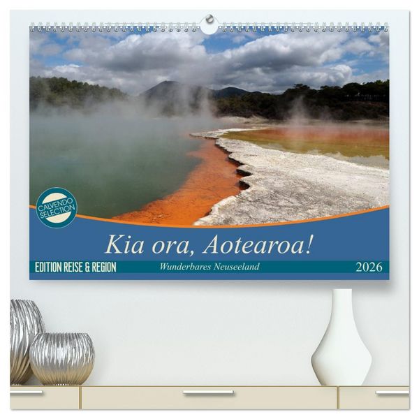 Produktbild: Kia ora, Aotearoa - Wunderbares Neuseeland (hochwertiger Premium Wandkalender 2026 DIN A2 quer), Kunstdruck in Hochglanz