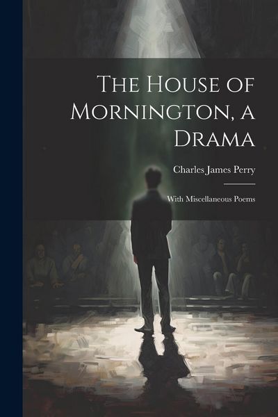 Produktbild: The House of Mornington, a Drama: With Miscellaneous Poems