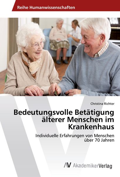 Produktbild: Bedeutungsvolle Bet&auml;tigung &auml;lterer Menschen im Krankenhaus
