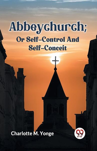 Produktbild: Abbeychurch; Or Self-Control And Self-Conceit