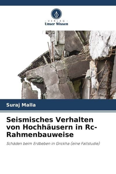 Seismisches Verhalten von Hochhäusern in Rc-Rahmenbauweise, Taschenbuch von Suraj Malla, Verlag Unser Wissen, 9786204860862