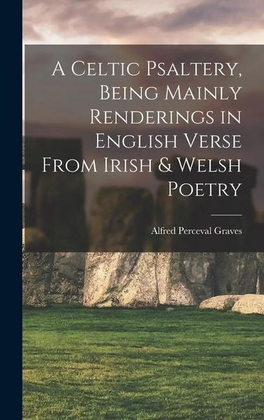 Produktbild: A Celtic Psaltery, Being Mainly Renderings in English Verse From Irish & Welsh Poetry