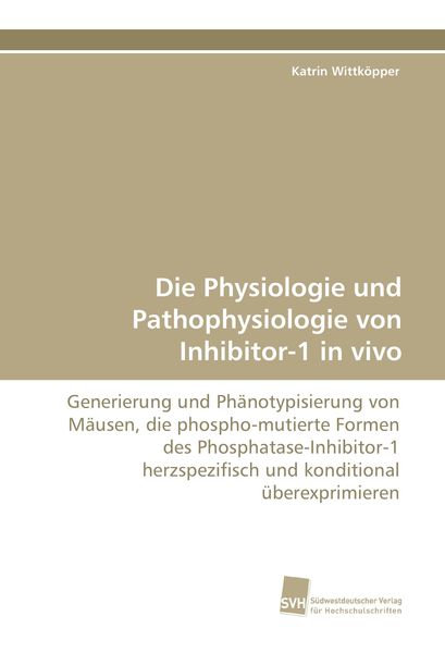 Produktbild: Die Physiologie und Pathophysiologie von Inhibitor-1 in vivo