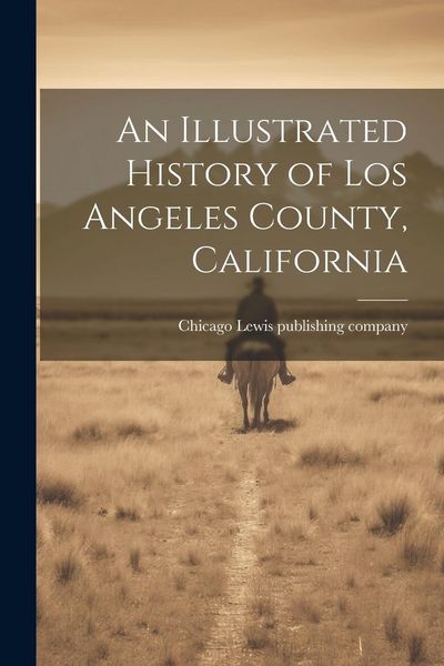 Produktbild: An Illustrated History of Los Angeles County, California