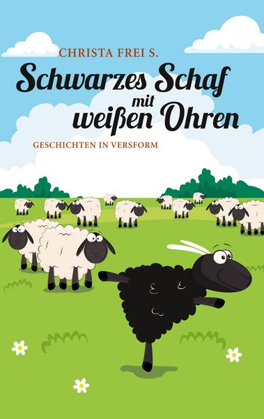 Schwarzes Schaf mit weißen Ohren, Taschenbuch von Christa Frei S., BoD – Books on Demand, 9783744808002