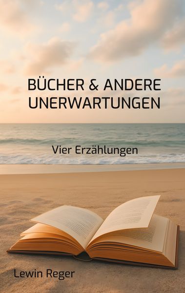 Bücher & andere Unerwartungen, Taschenbuch von Lewin Reger, BoD – Books on Demand, 9783759733306
