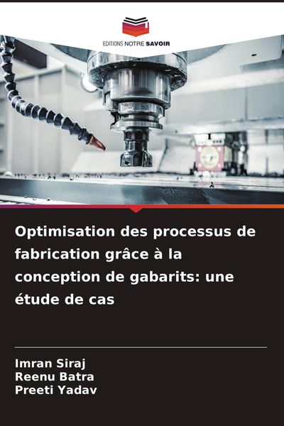 Produktbild: Optimisation des processus de fabrication gr&acirc;ce &agrave; la conception de gabarits: une &eacute;tude de cas