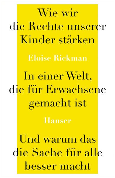 Produktbild: Wie wir die Rechte unserer Kinder st&auml;rken in einer Welt, die f&uuml;r Erwachsene gemacht ist, und warum das die Sache f&uuml;r alle besser macht