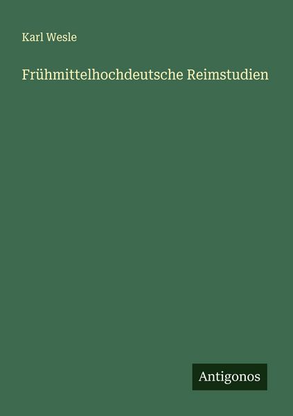 Frühmittelhochdeutsche Reimstudien, Taschenbuch von Karl Wesle, Antigonos Verlag, 9783563439562